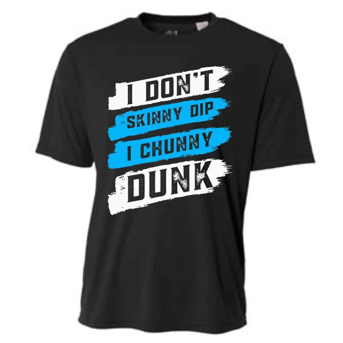 I Don't Skinny Dip I Chunky Dunk Cooling Performance Crew T-Shirt