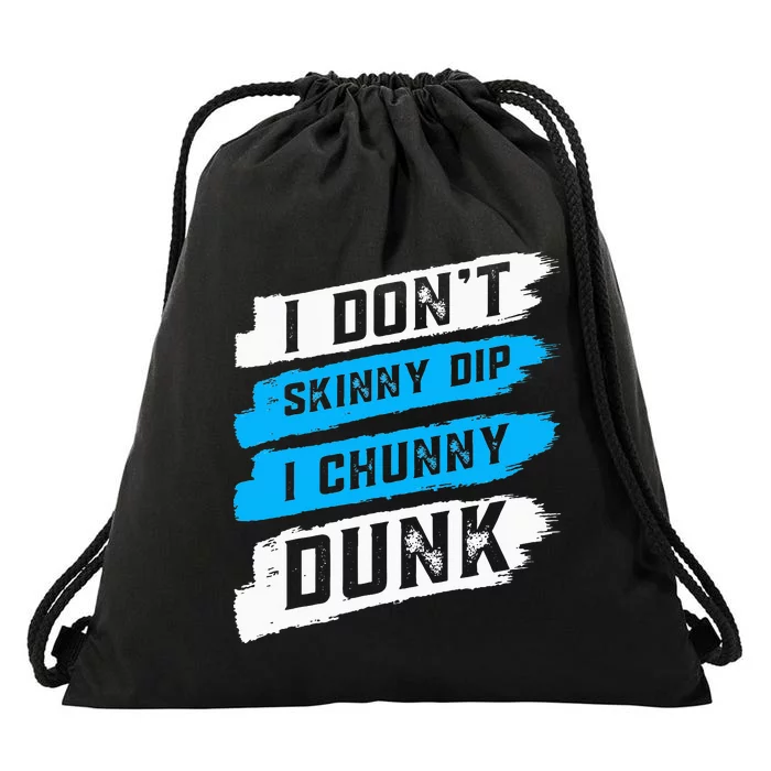 I Don't Skinny Dip I Chunky Dunk Drawstring Bag