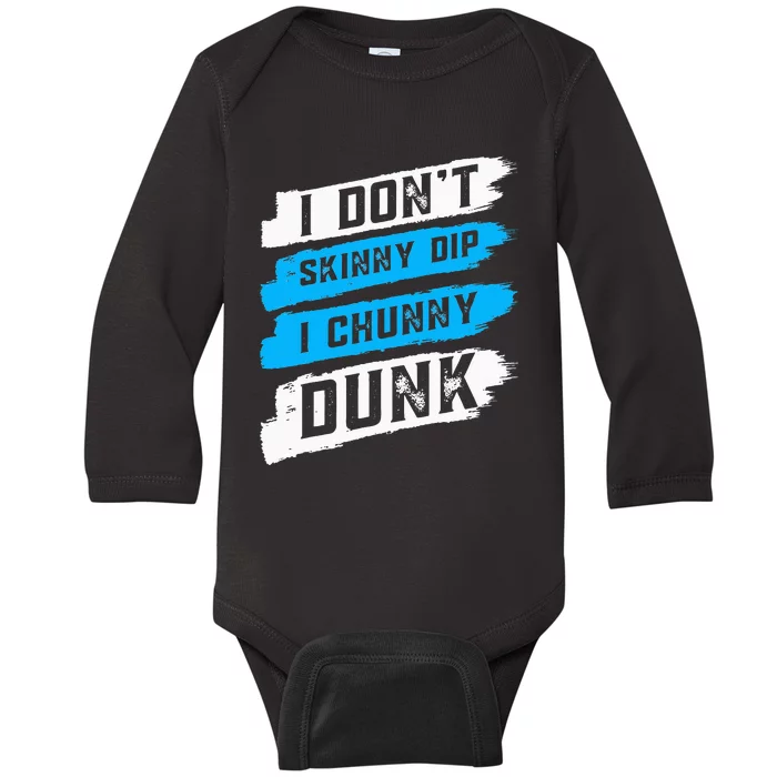 I Don't Skinny Dip I Chunky Dunk Baby Long Sleeve Bodysuit