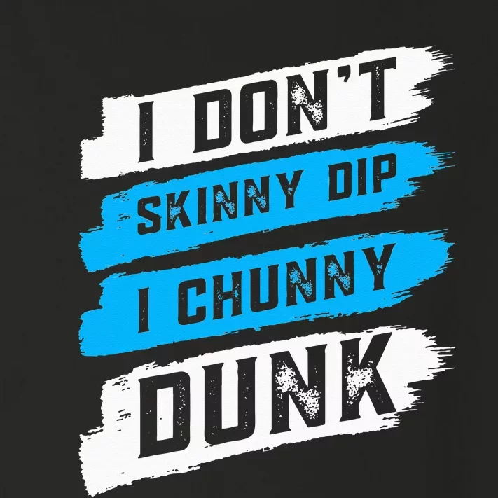 I Don't Skinny Dip I Chunky Dunk Toddler Long Sleeve Shirt