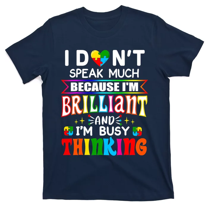 I Dont Speak Much Brilliant Autism Autistic Boys Girls Gift T-Shirt