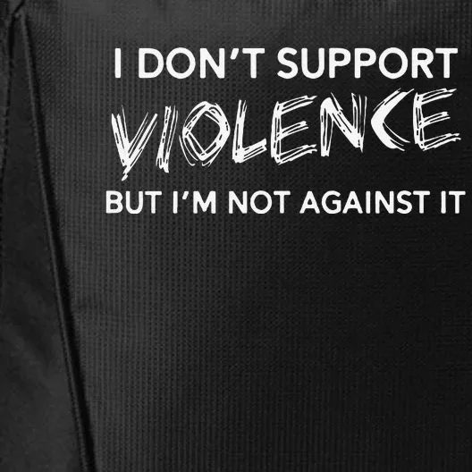 I DonT Support Violence Lt Gift City Backpack