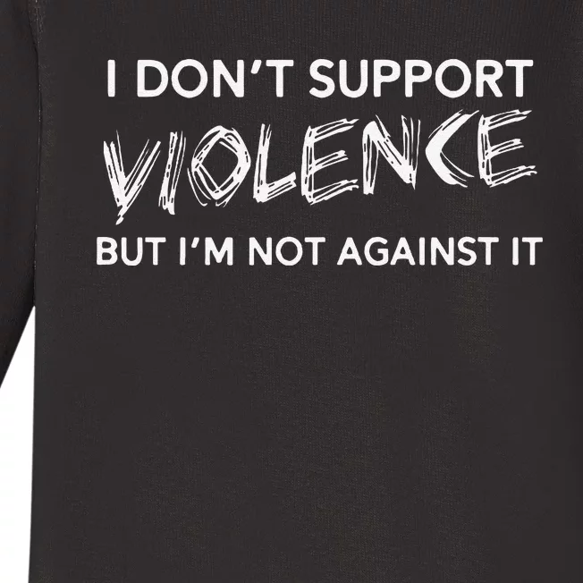 I DonT Support Violence Lt Gift Baby Long Sleeve Bodysuit