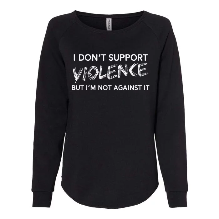 I DonT Support Violence Lt Gift Womens California Wash Sweatshirt