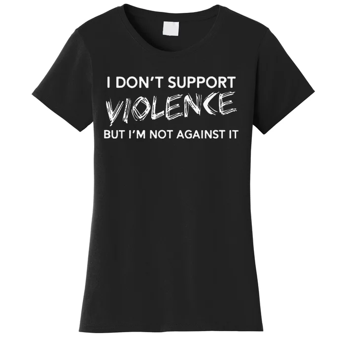 I DonT Support Violence Lt Gift Women's T-Shirt