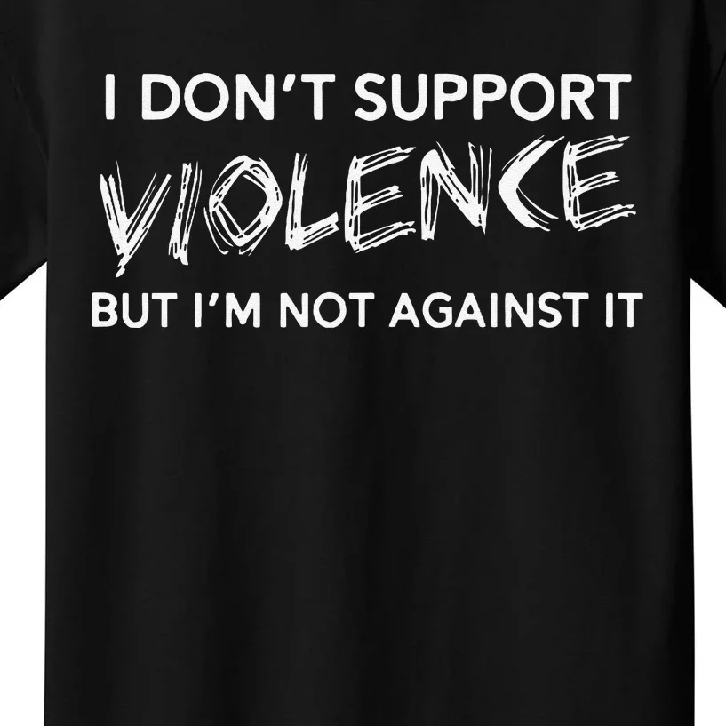 I DonT Support Violence Lt Gift Kids T-Shirt