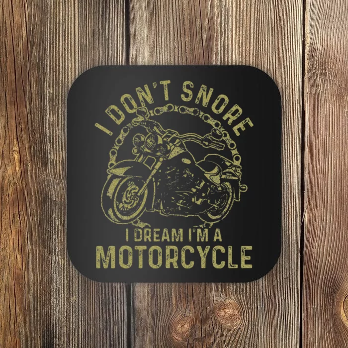 I DonT Snore I Dream IM A Motorcycle Funny Snoring Biker Coaster