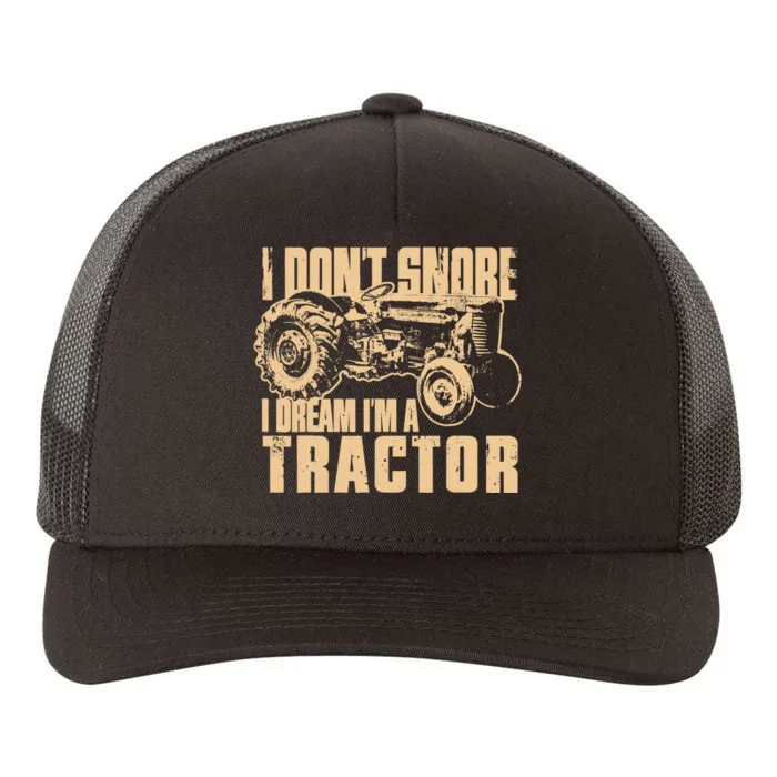 I DonT Snore I Dream IM A Tractor Funny Farm Tractor Yupoong Adult 5-Panel Trucker Hat