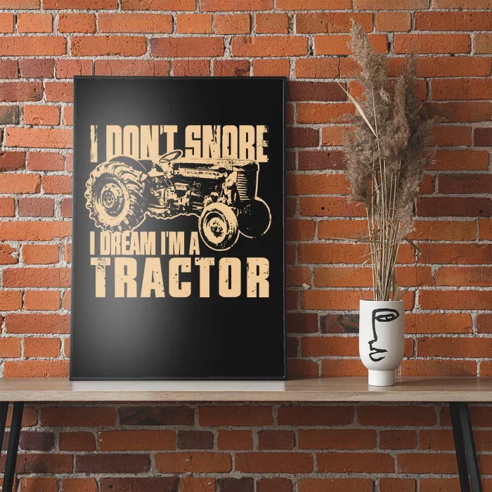 I DonT Snore I Dream IM A Tractor Funny Farm Tractor Poster