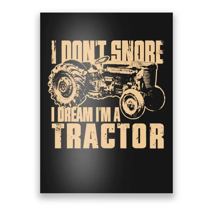 I DonT Snore I Dream IM A Tractor Funny Farm Tractor Poster