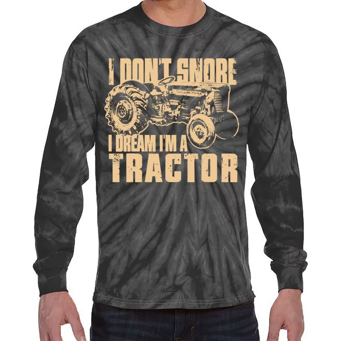 I DonT Snore I Dream IM A Tractor Funny Farm Tractor Tie-Dye Long Sleeve Shirt