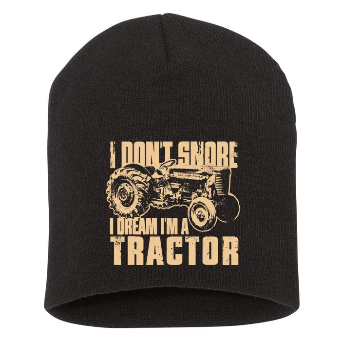 I DonT Snore I Dream IM A Tractor Funny Farm Tractor Short Acrylic Beanie