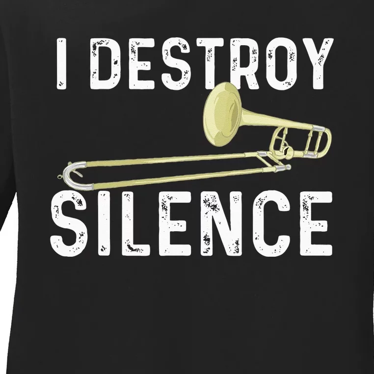 I Destroy Silence Trombonist Trombone Player Marching Band Ladies Long Sleeve Shirt