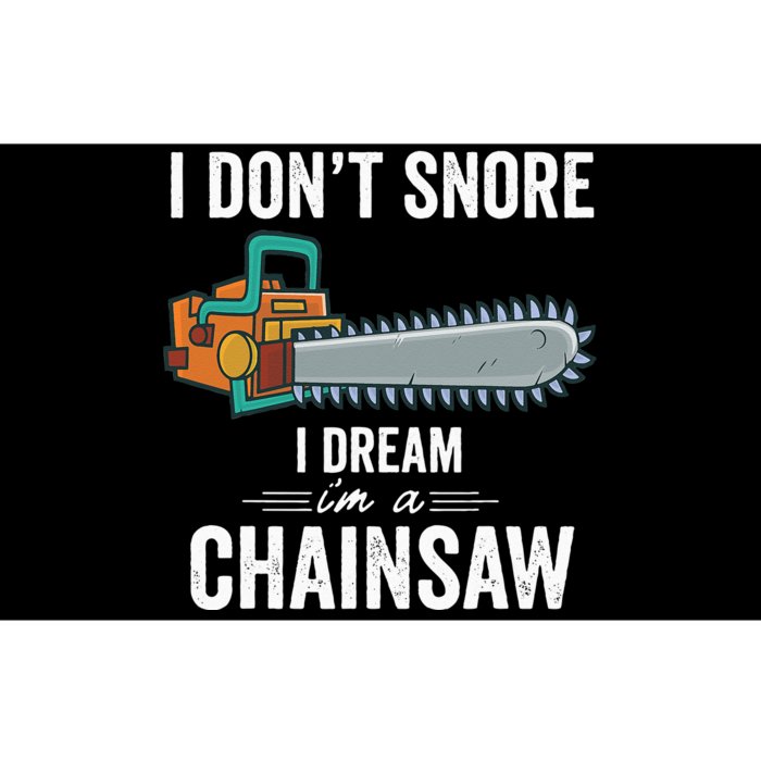 I Dont Snore I Dream Im A Chainsaw Funny Lumberjack Gift (1) Bumper Sticker