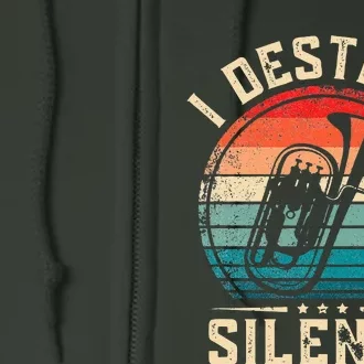 I Destroy Silence Funny Euphonium Full Zip Hoodie