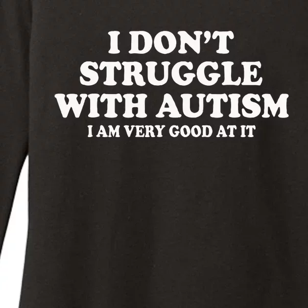 I DonT Struggle With Autism I Am Very Good At It Womens CVC Long Sleeve Shirt