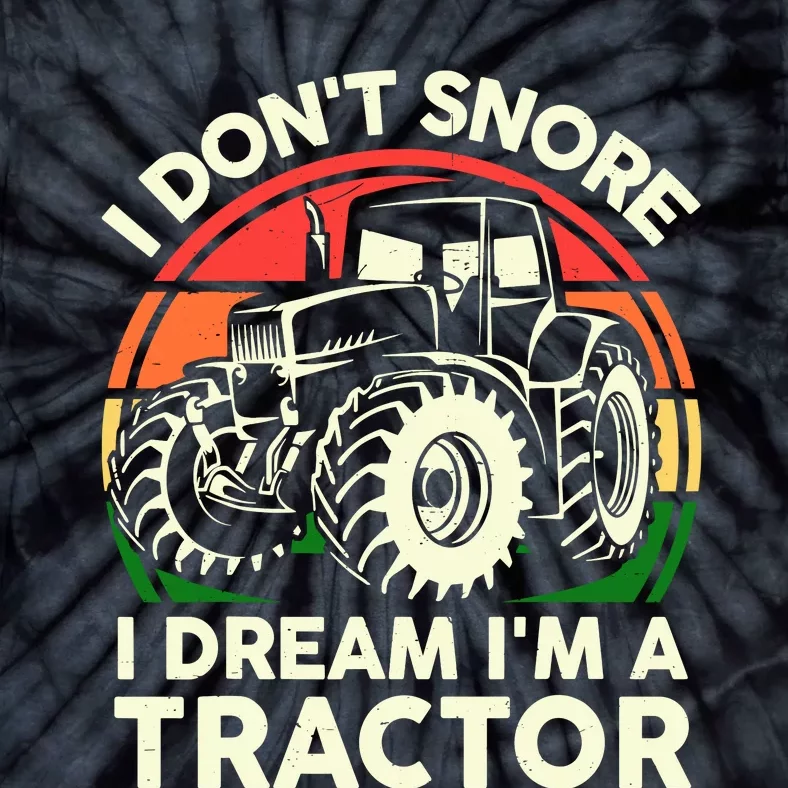 I DonT Snore I Dream IM Tractor Farmer Dad Gift Funny Papa Tie-Dye T-Shirt