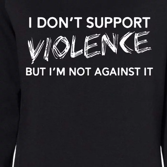 I DonT Support Violence Lt Womens California Wash Sweatshirt