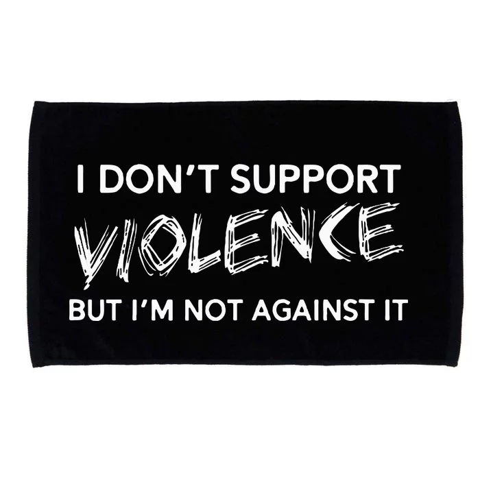 I DonT Support Violence Lt Microfiber Hand Towel