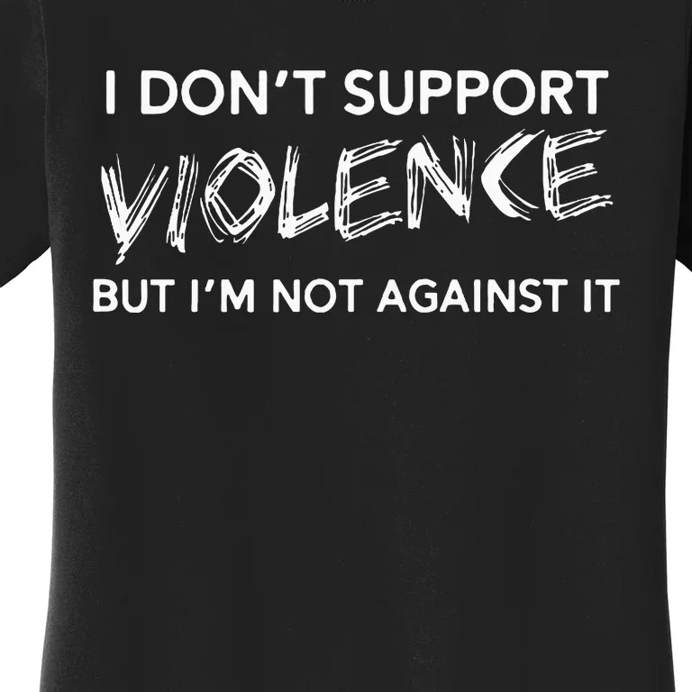 I DonT Support Violence Lt Women's T-Shirt