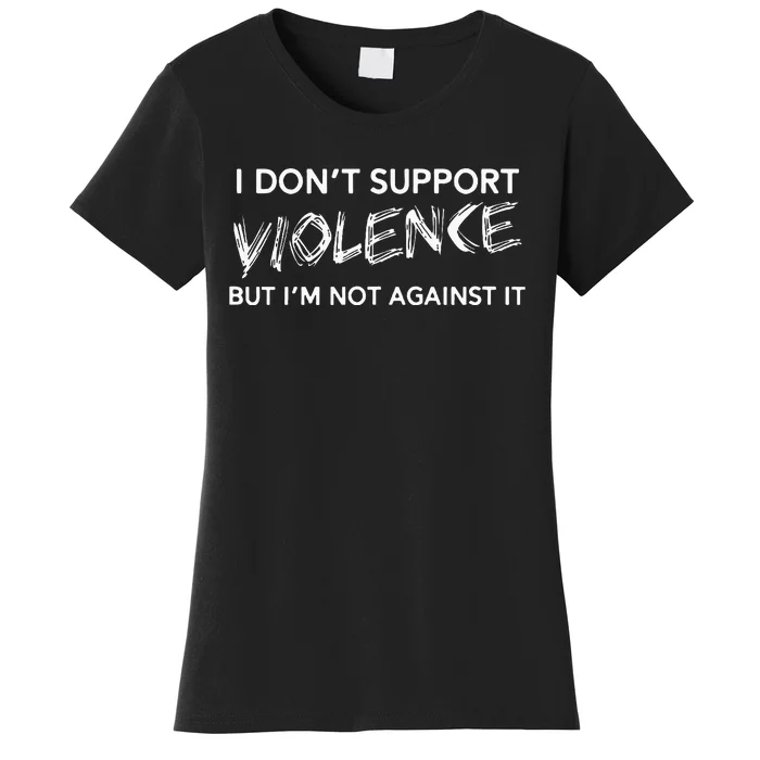 I DonT Support Violence Lt Women's T-Shirt