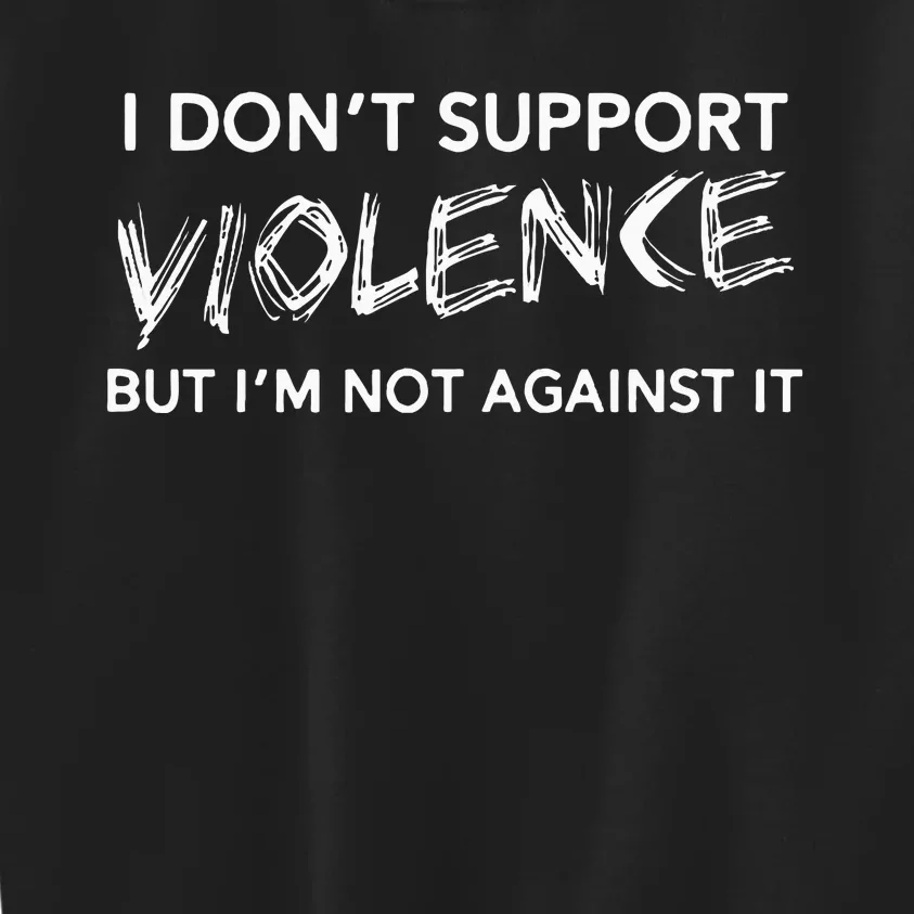 I DonT Support Violence Lt Kids Sweatshirt