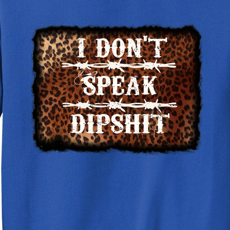 I Dont Speak Dipshit Funny Quotes Sarcastic Novelty Gift Tall Sweatshirt