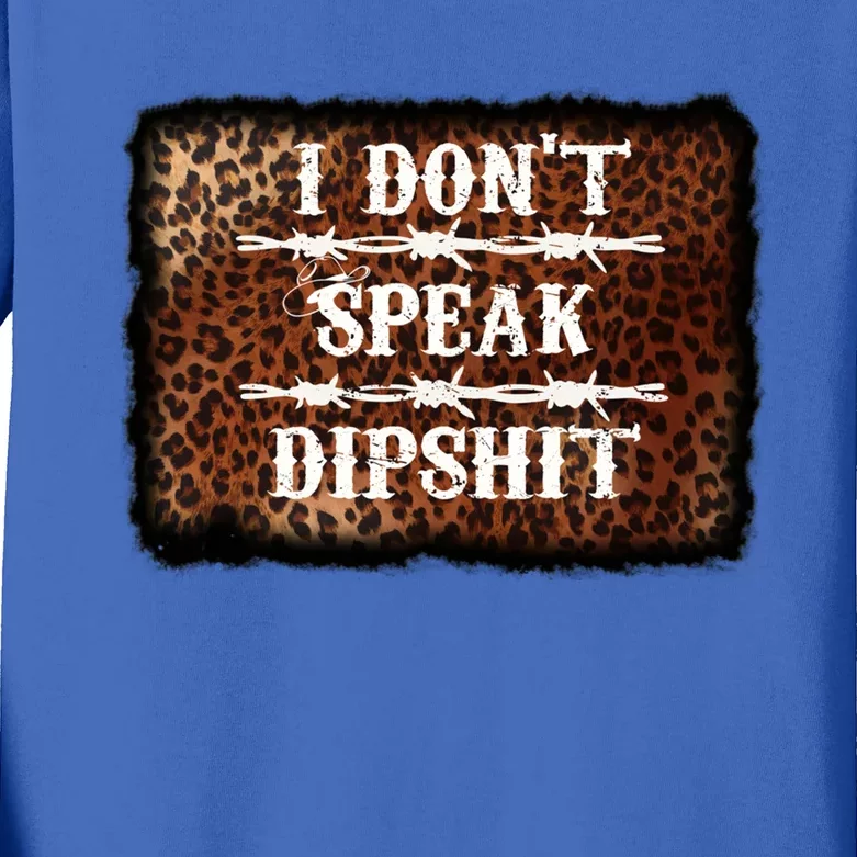 I Dont Speak Dipshit Funny Quotes Sarcastic Novelty Gift Kids Long Sleeve Shirt