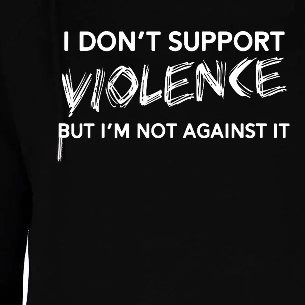 I DonT Support Violence Lt Womens Funnel Neck Pullover Hood