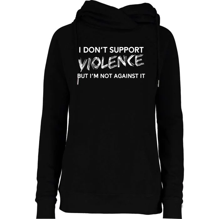 I DonT Support Violence Lt Womens Funnel Neck Pullover Hood