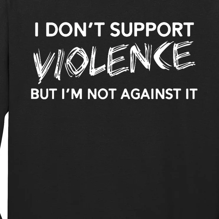 I DonT Support Violence Lt Tall Long Sleeve T-Shirt