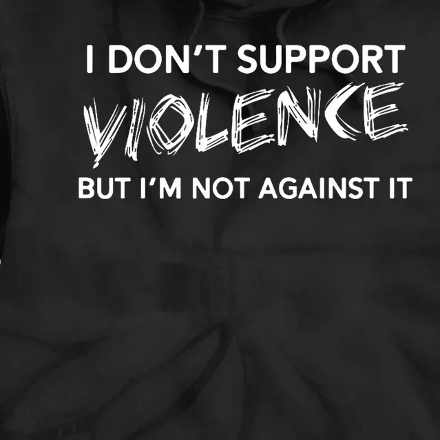 I DonT Support Violence Lt Tie Dye Hoodie