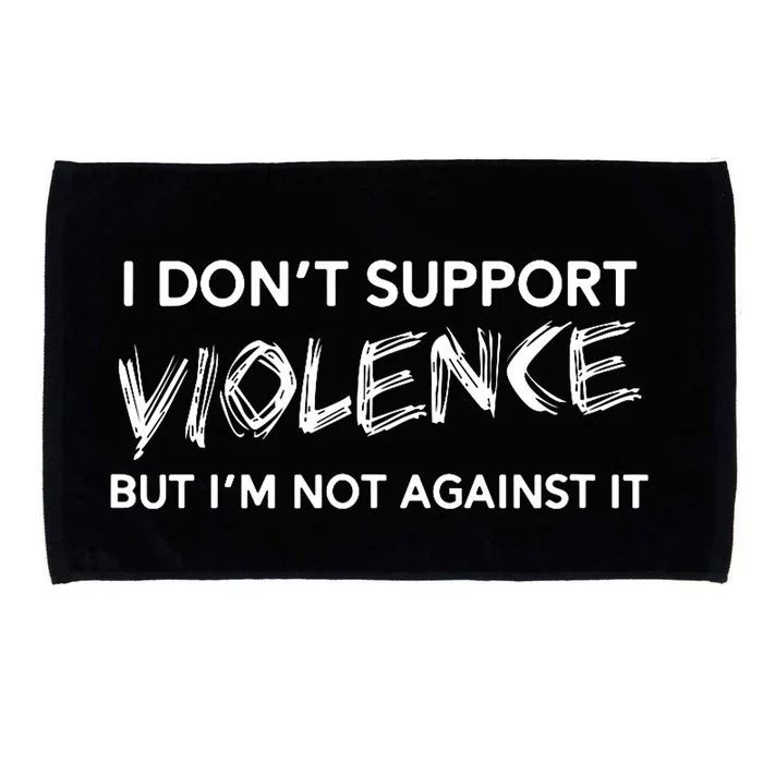 I DonT Support Violence Lt Microfiber Hand Towel