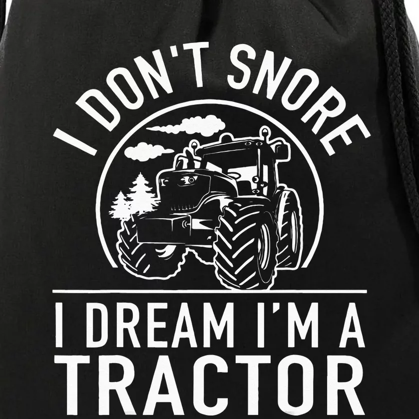 I Dont Snore I Dream Im A Tractor Funny Farm Truck Quote Drawstring Bag