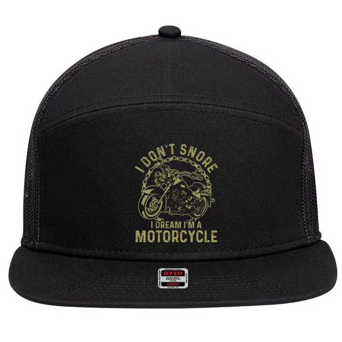 I DonT Snore I Dream IM A Motorcycle 7 Panel Mesh Trucker Snapback Hat