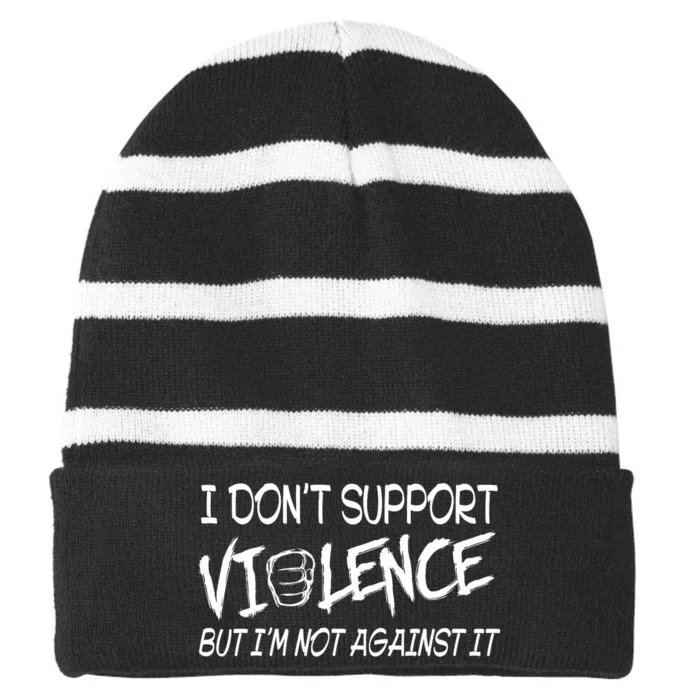 I Don’T Support Violence But I’M Not Against It Funny Striped Beanie with Solid Band