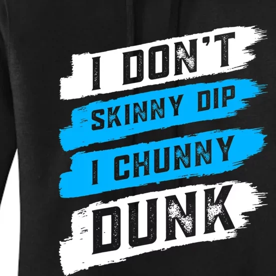 I Dont Skinny Dip I Chunky Dunk Women's Pullover Hoodie