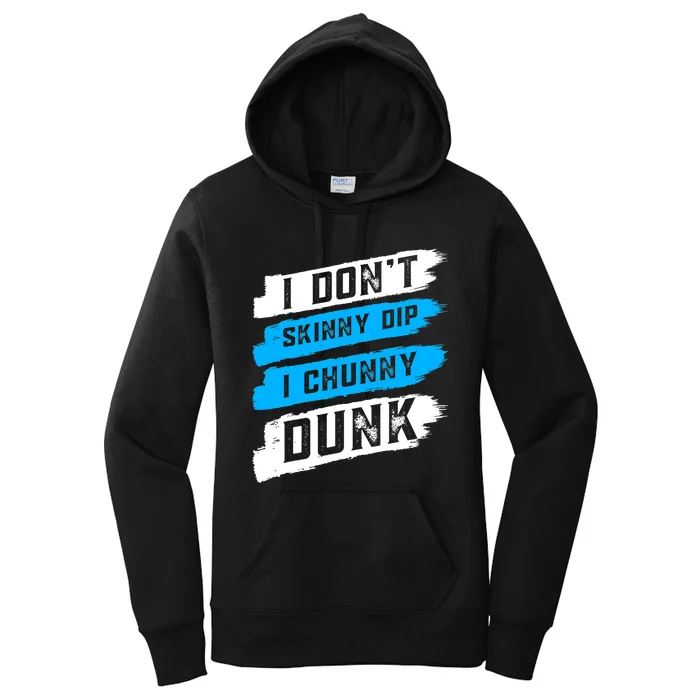 I Dont Skinny Dip I Chunky Dunk Women's Pullover Hoodie