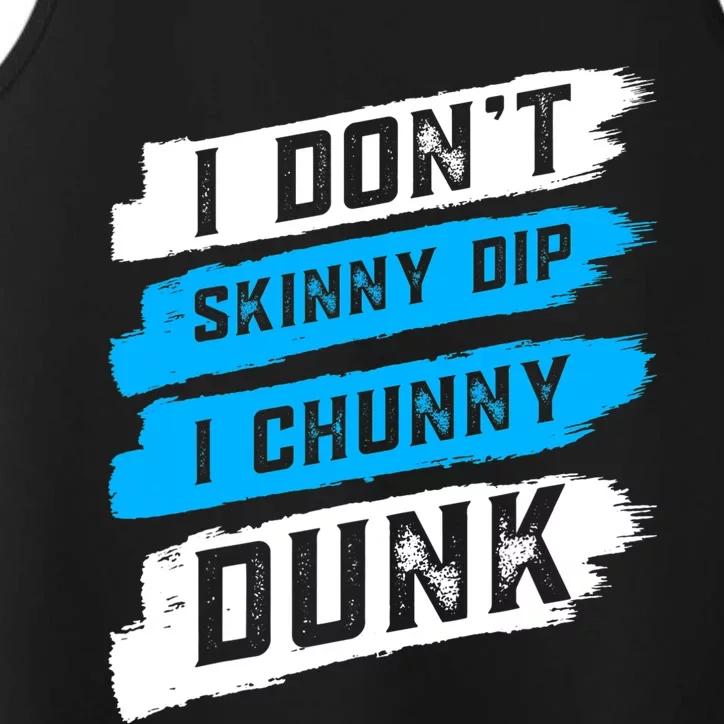 I Dont Skinny Dip I Chunky Dunk Performance Tank