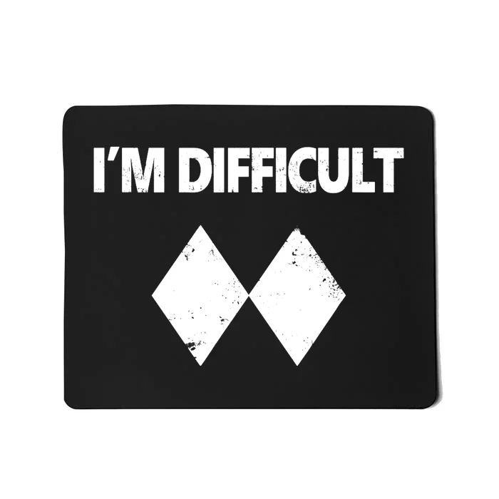 I'm Difficult Skiing Skier Snowboard Double Black Diamonds Mousepad