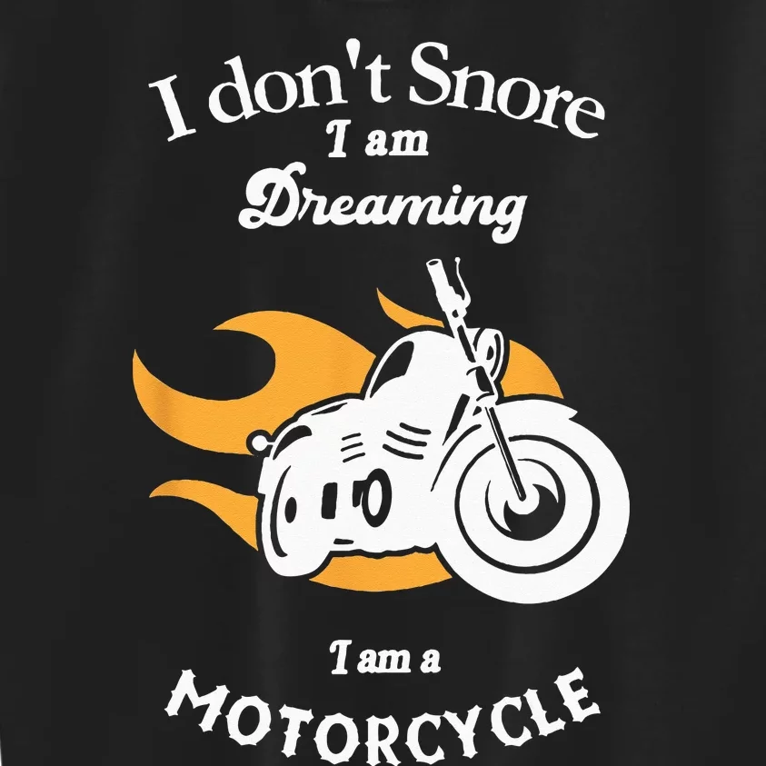 I Dont Snore I Am Dreaming I Am A Motorcycle Kids Sweatshirt