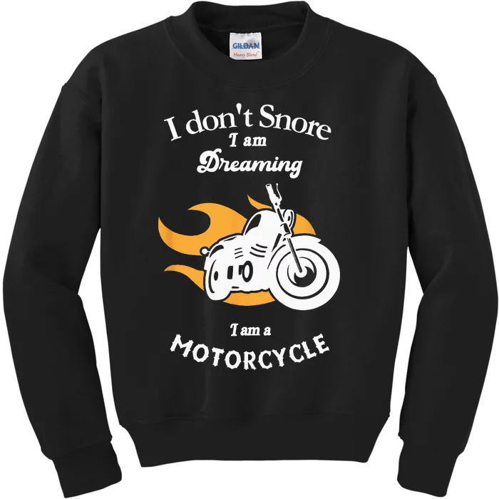 I Dont Snore I Am Dreaming I Am A Motorcycle Kids Sweatshirt