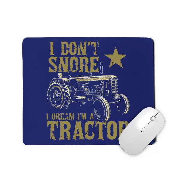 I Dont Snore I Dream Im A Tractor Shirts Funny Tractor Gift Mousepad