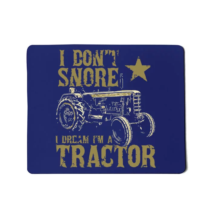 I Dont Snore I Dream Im A Tractor Shirts Funny Tractor Gift Mousepad