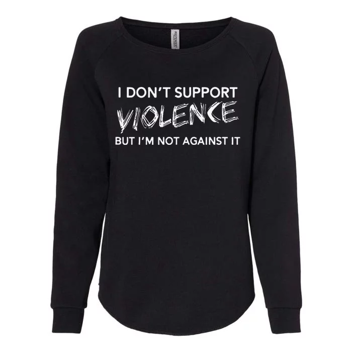 I DonT Support Violence Lt Womens California Wash Sweatshirt