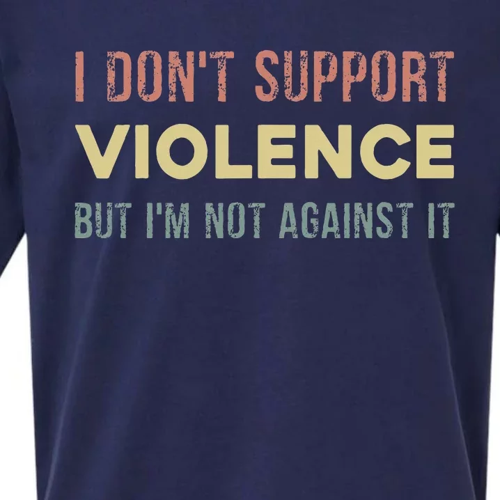 I DonT Support Violence But IM Not Against It Sueded Cloud Jersey T-Shirt