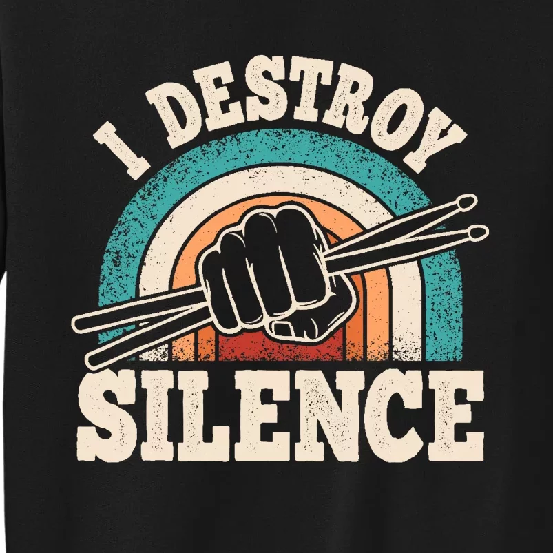 I Destroy Silence Retro Drummer Funny Drumming Lover Drum Tall Sweatshirt