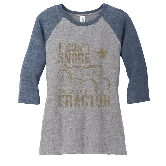 I Don't Snore I Dream I'm A Tractor Shirt Women's Tri-Blend 3/4-Sleeve Raglan Shirt