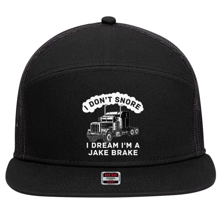 I Don't Snore I Dream I'm A Jake Brake Trucker 7 Panel Mesh Trucker Snapback Hat