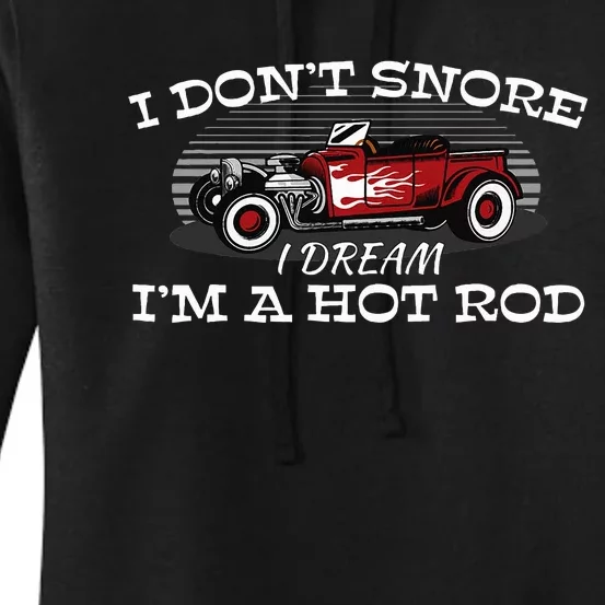 I Don't Snore I Dream I'm a Hot Rod Muscle Car Lovers Gift Women's Pullover Hoodie